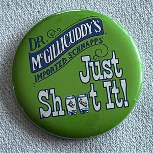 Dr. McGillicuddy's "Just Shoot It" Pinback 2-1/2" dia.
